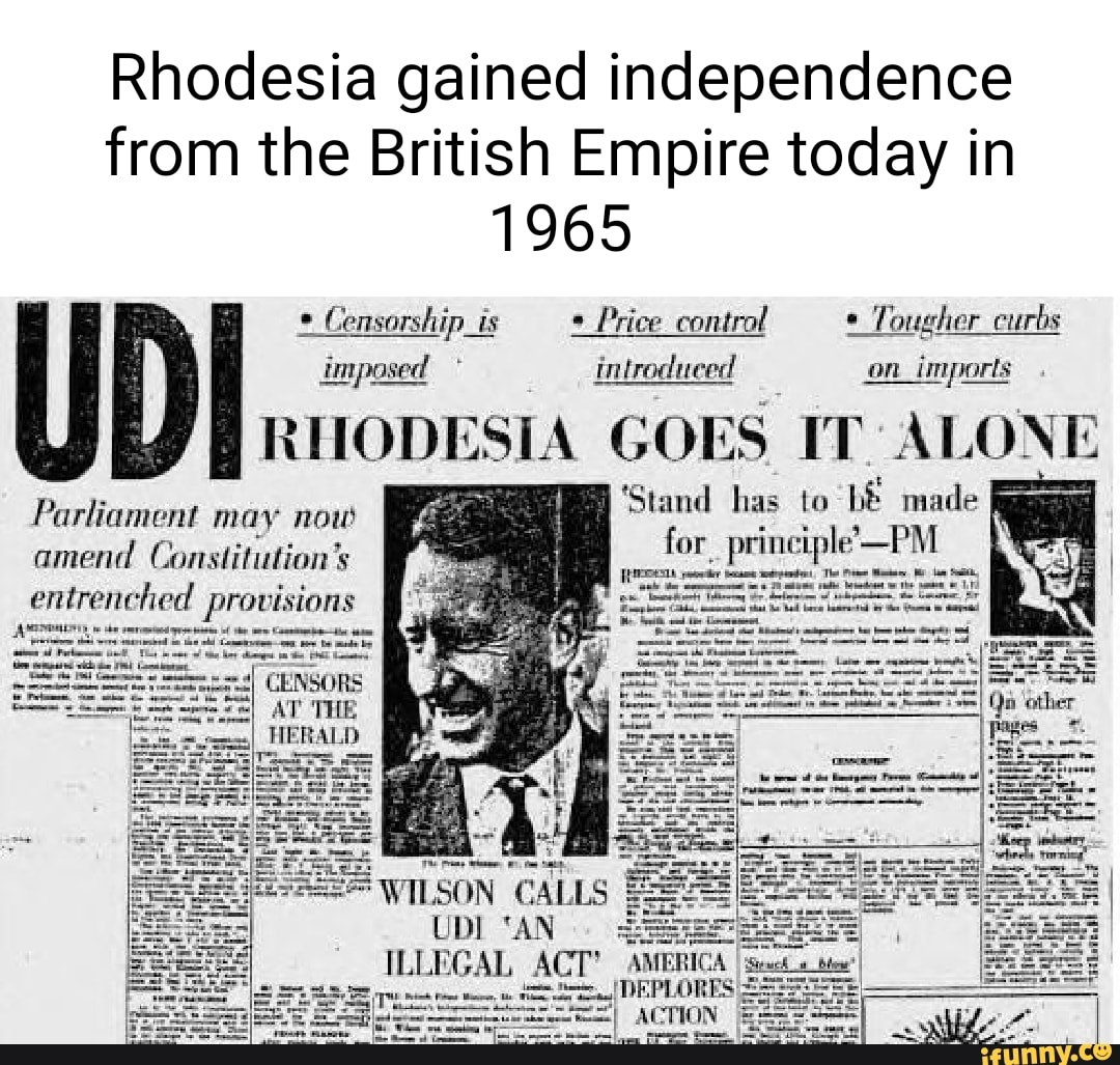 Rhodesia gained independence from the British Empire today in 1965 Censorship_is Price _control