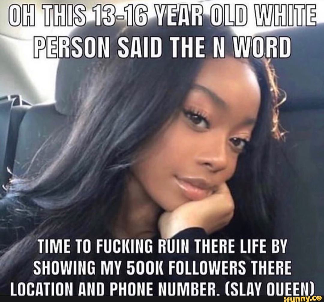 SAID THE N. WORD
TIME TO FUCKING RUIN THERE LIFE BY SHOWING MY SOOK FOLLOWERS THERE
ILOAATION DUONEC MIIRADCD (CIAV ONCH)