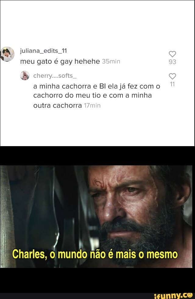 juliana edits 11
meu gato é gay hehehe 35min a minha cachorra e Bl ela já fez com o cachorro do meu tio e com a minha outra cachorra 17min
rles, o mundo não é mais o mesmo