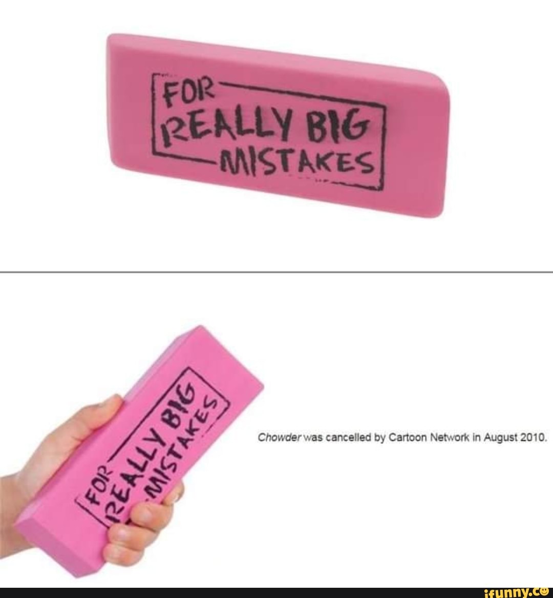 Chowder was cancelled by Cartoon Network in August 2010. 'Ne p iFunny