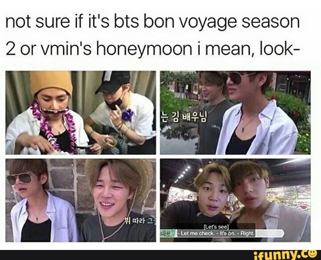 Not Sure If It S Bts Bon Voyage Season 2 Or Vmin S Honeymoon I Mean Look Ifunny