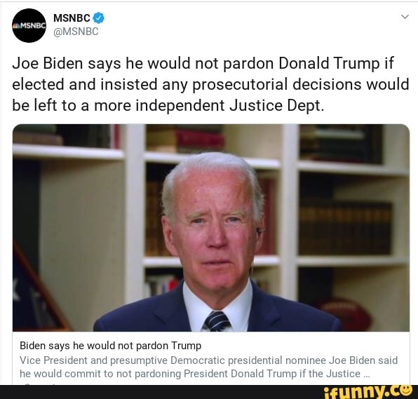 Joe Biden Says He Would Not Pardon Donald Trump If Elected And Insisted ...