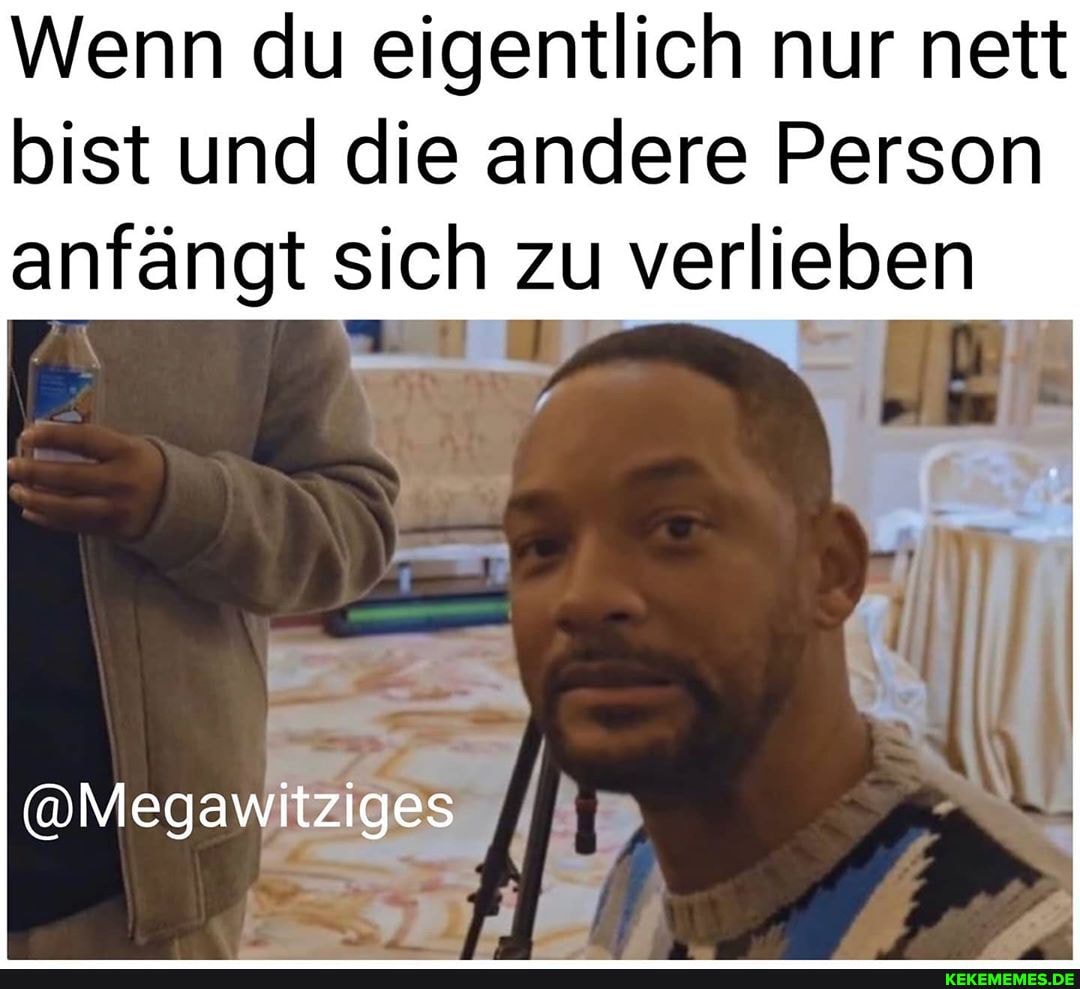 Wenn du eigentlich nur nett bist und die andere Person anfängt sich zu verlieben
(@Megawitziges