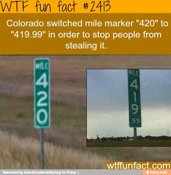 WTF tun tact #2415 Colorado switched mile marker "420" to "4...