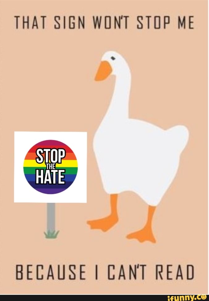 THAT SIGN WONT STOP ME wy BECAUSE I CANT READ iFunny