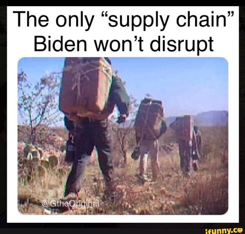 The only &quot;supply chain&quot; Biden won&#39;t disrupt - )
