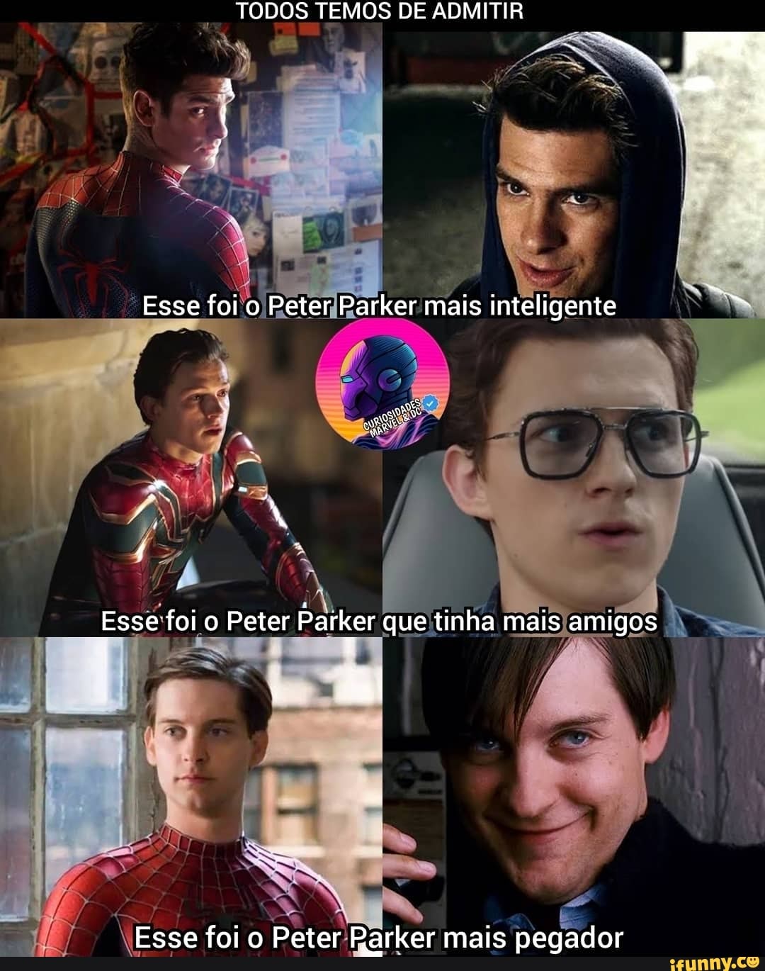 TODOS TEMOS DE ADMITIR
PR
Esse foi o Peter Parker mais inteligente
Essefoio Peter Parker que tinha mais amigos
dal
Esse foi o Peter Parker mais pegador