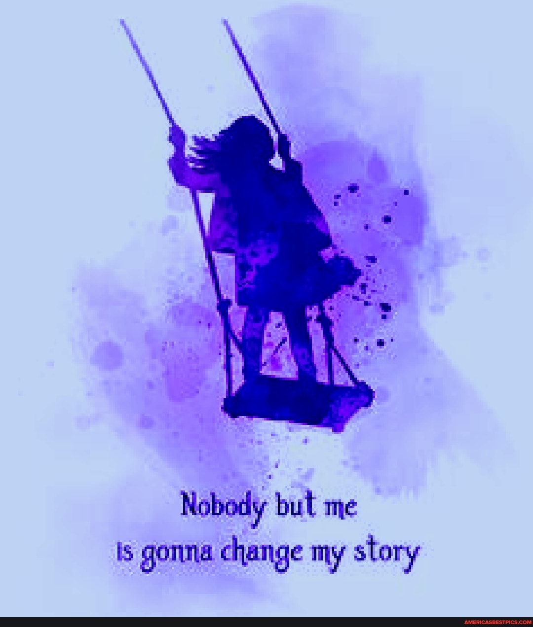 Nobody but me is gonna change my story