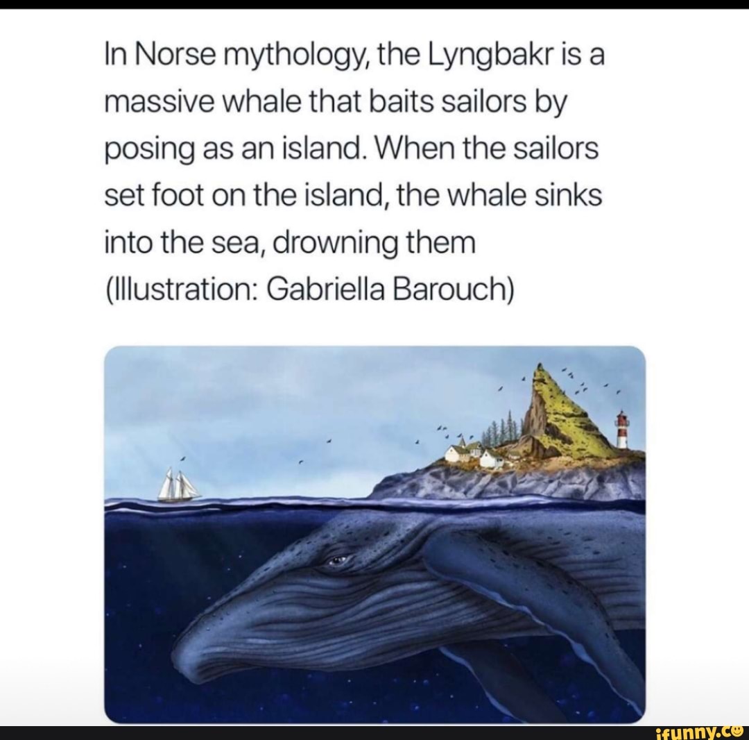 In Norse mythology, the Lyngbakr is a massive whale that baits sailors