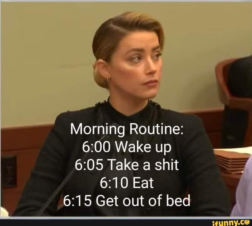 Morning Routine Wake up Take a shit Eat Get out of bed iFunny