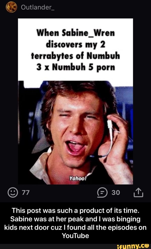 Kid Next Door - When Sabine_Wren discovers my 2 terrabytes of Numbuh Numbuh 5 porn This  post was such a
