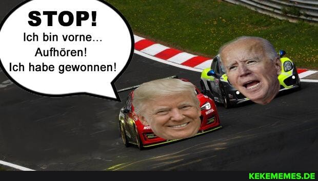 STOP!
Ich bin vorne...
Aufhören!
Ich habe gewonnen!