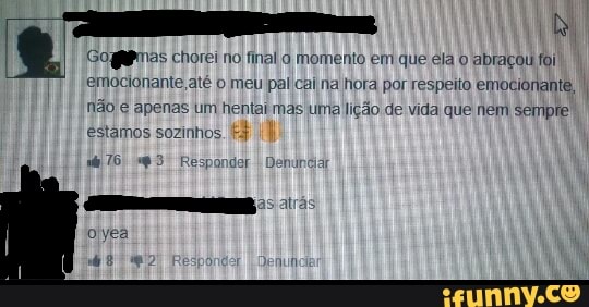 Gogmas chorei no final momento em que ela abraçou foi emocionante até o meu pal cai na hora por respeito emocionante, não apenas um hentai mas uma lição de vida que nem sempre
Estamos sozinhos.
Respo