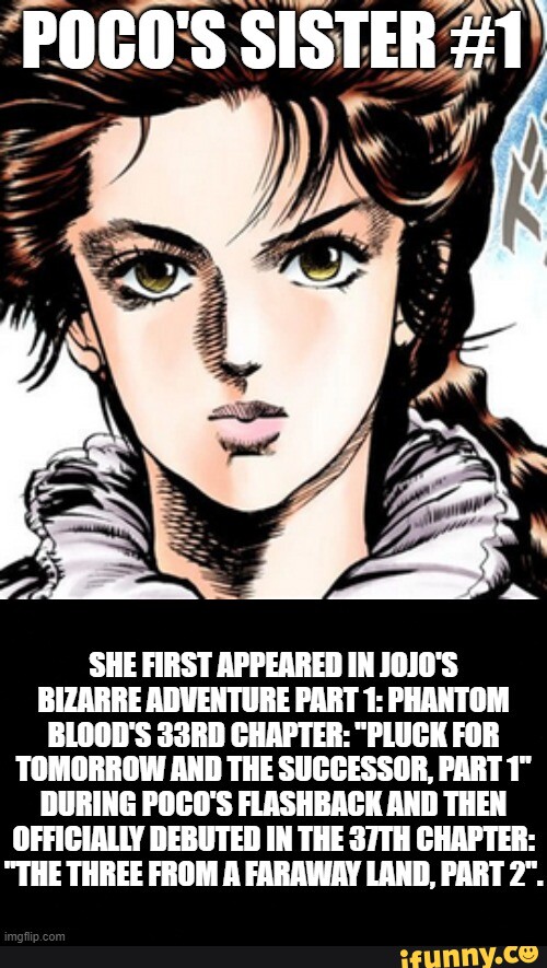 She first appeared in JoJo's Bizarre Adventure Part 1 Phantom Blood's 33rd Chapter "Pluck for