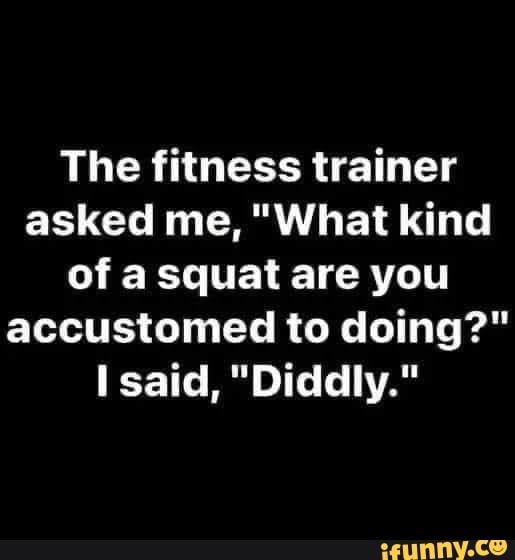 The fitness trainer asked me, 