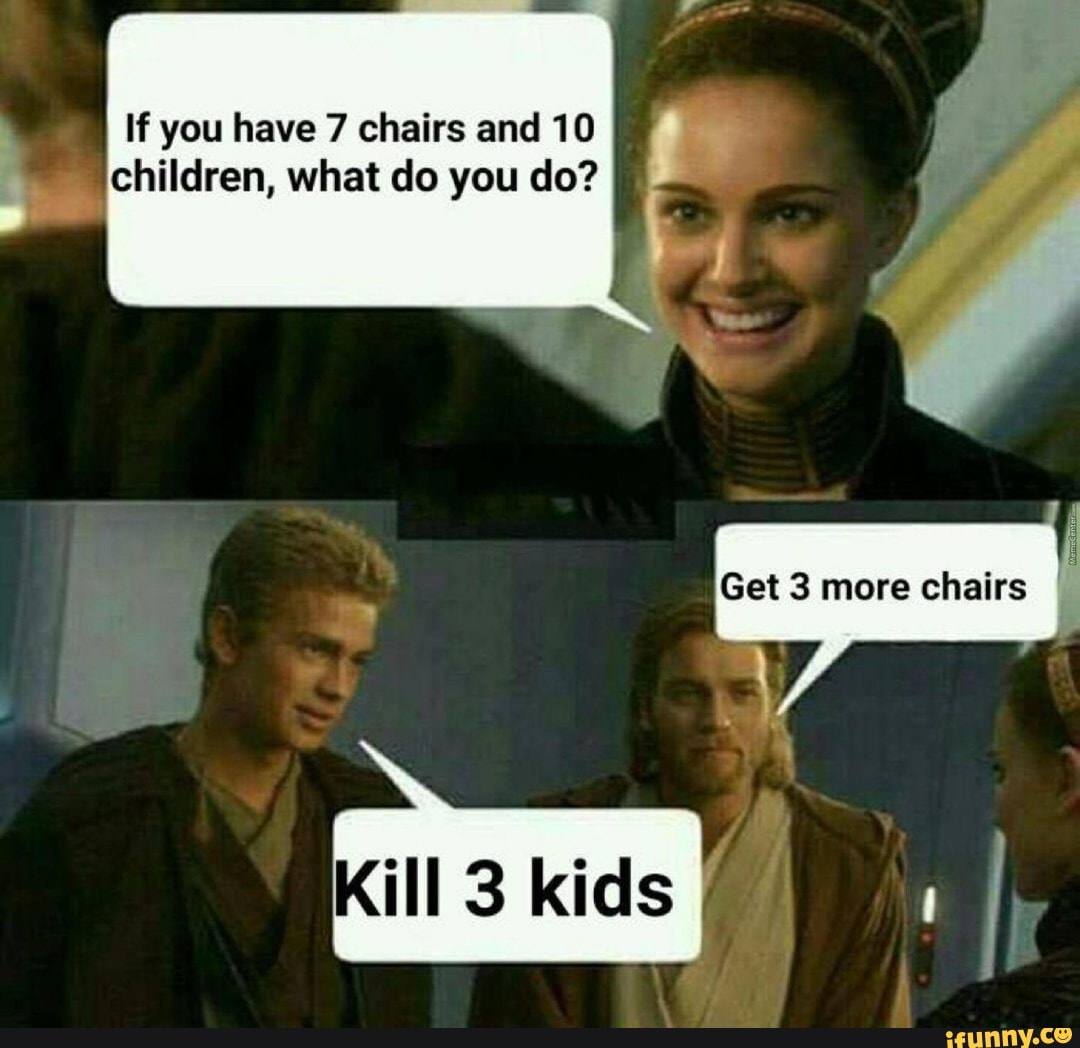 If you have 7 chairs and 10 children, what do you do?
Get more chairs