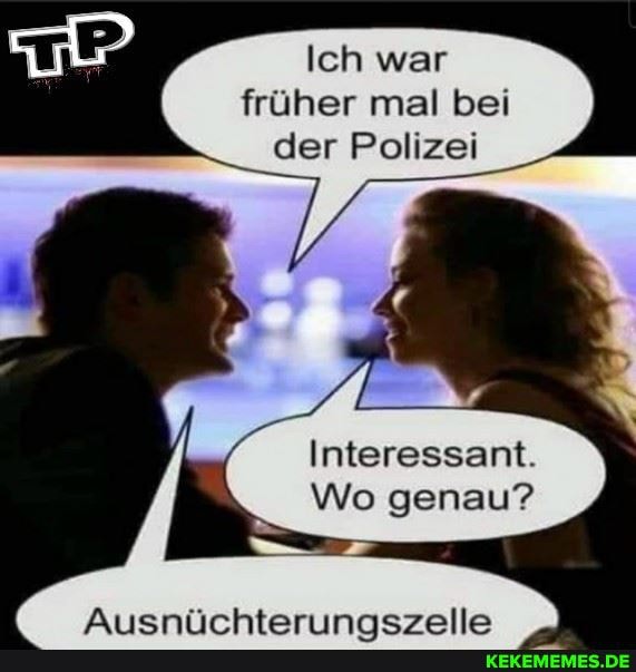 Ich war früher mal bei der Polizei
Interessant.
Wo genau?
Arteniirhtar