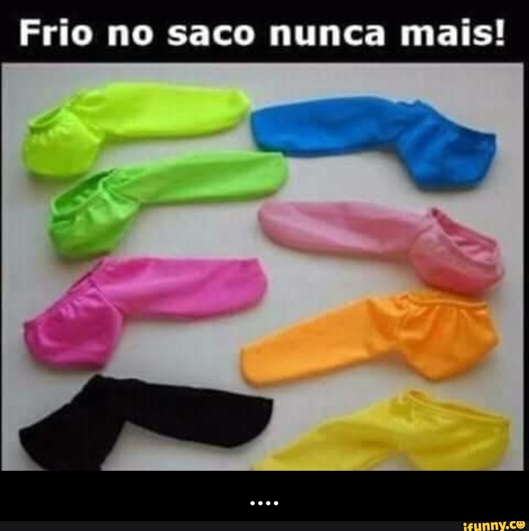 Frio no saco nunca mais! - ....
