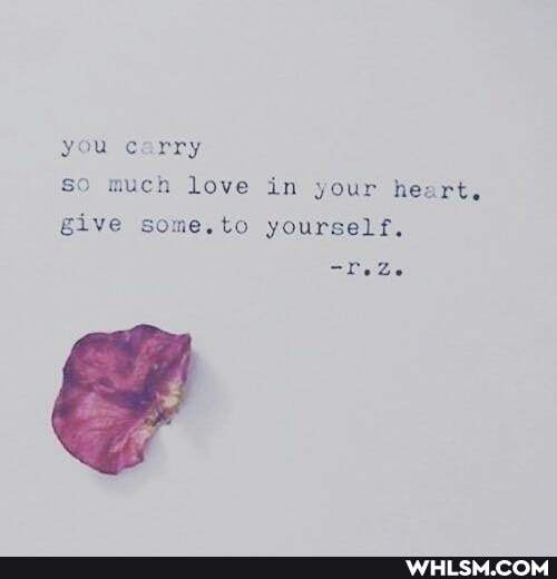 you carry
so much love in your heart.
give some.to yourself.