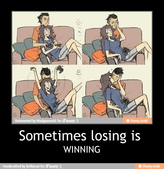 Sometimes losing is
WINNING