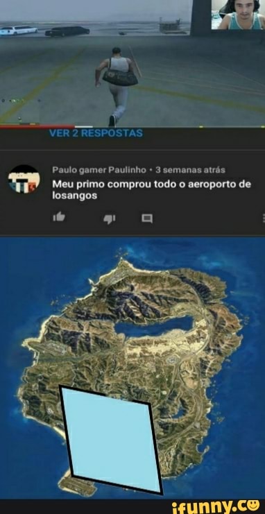 VER 2 RESPOSTAS
Paulo gamer Paulinho " 3 semanas atrás
Meu primo comprou todo o aeroporto de losangos
