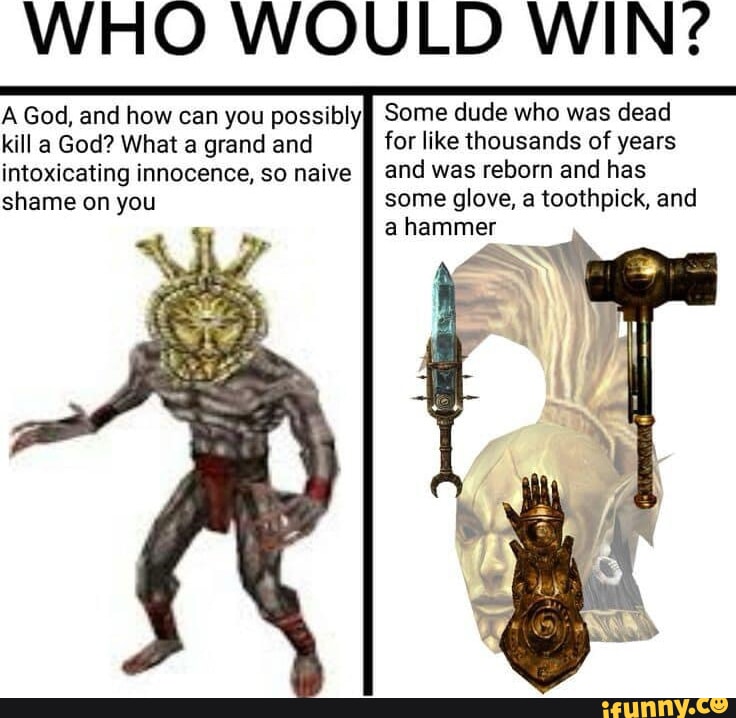 WHO WOULD WIN? A God, and how can you possibly, Some dude who was dead