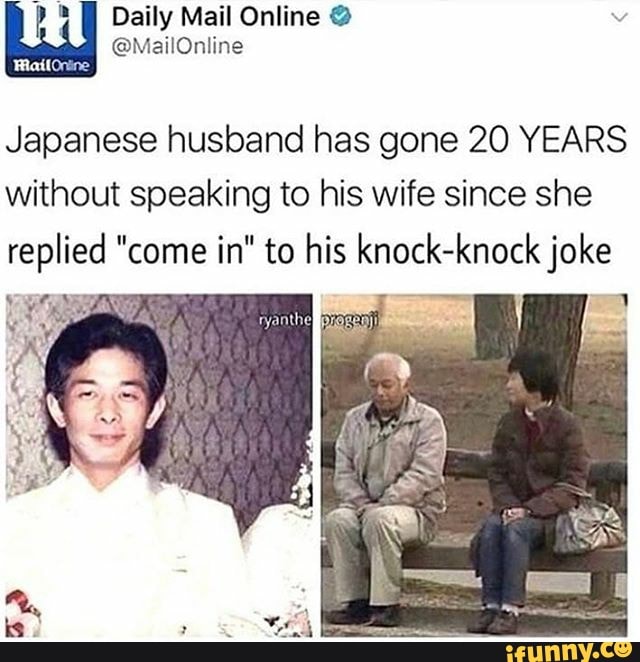 Japanese husband has gone 20 YEARS
without speaking to his wife since she
replied "come in" to his knock-knock joke
Wee 1