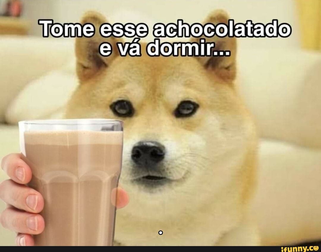 Tome esse achocolatado e va dormir...