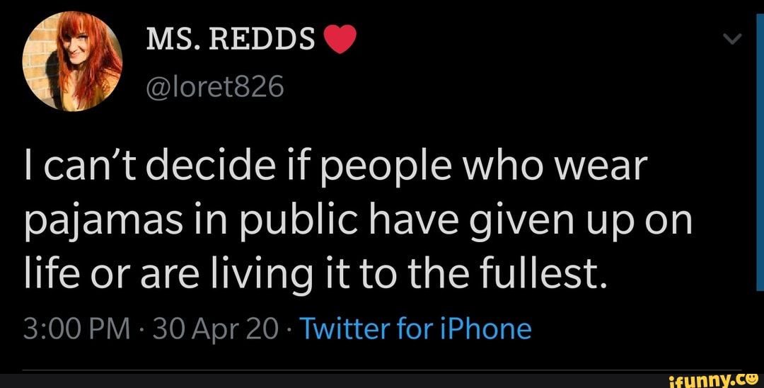 I can't decide if people who wear pajamas in public have given up on