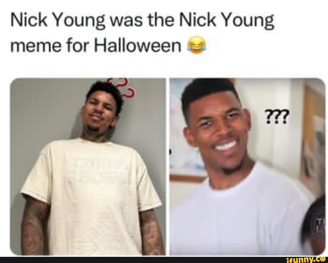 Nick Young was the Nick Young meme for Halloween - iFunny