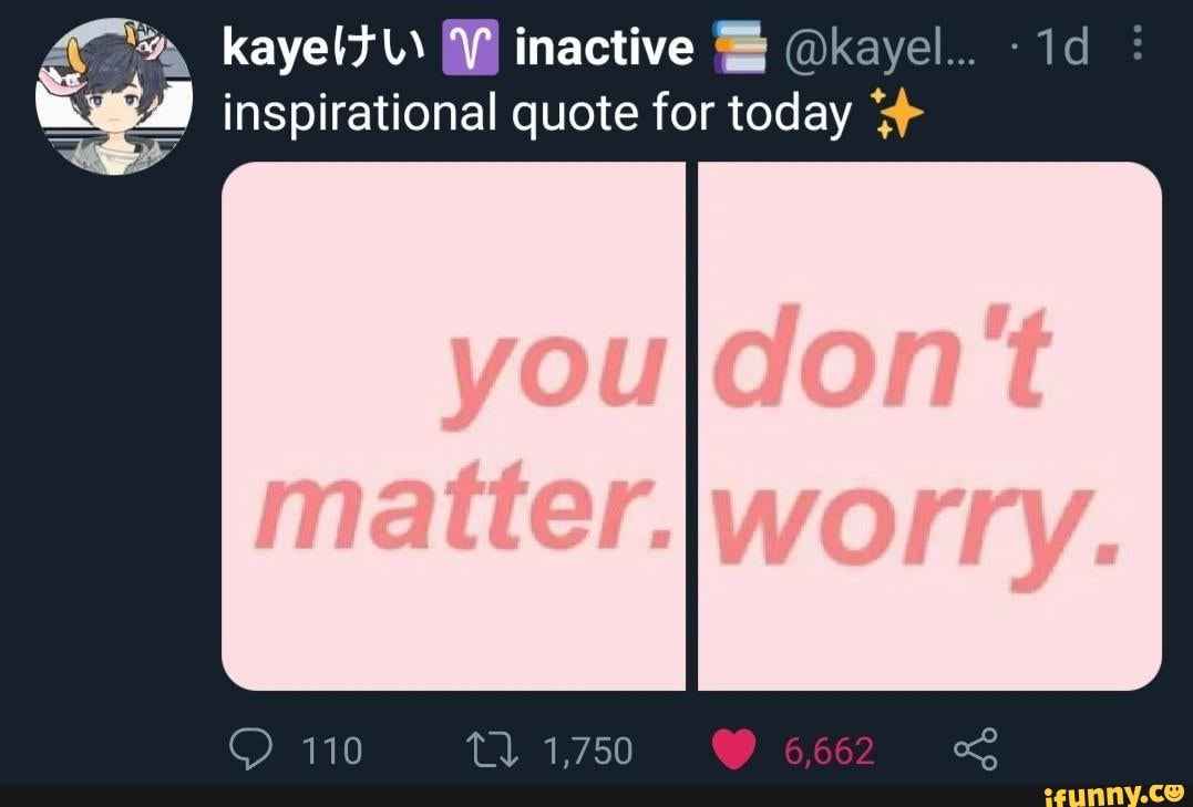 kayelT inactive @kayel... - inspirational quote for today
110 tl 1,750 6,662