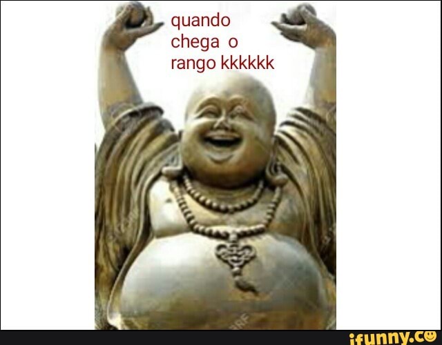 quando
chega o
rango kkkkkk
