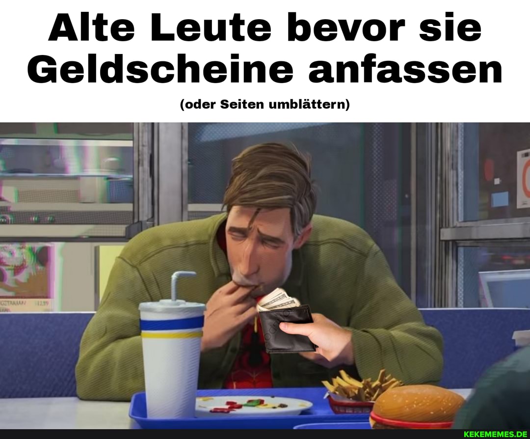 Alte Leute bevor sie
Geldscheine anfassen
(oder Seiten umblättern)