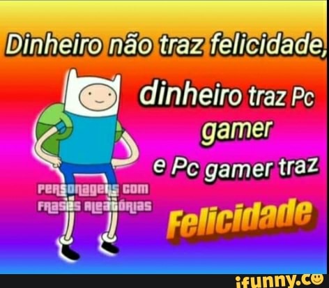 tr,
dinheiro traz Pc
gamer,
renfonagahg com
Fe
