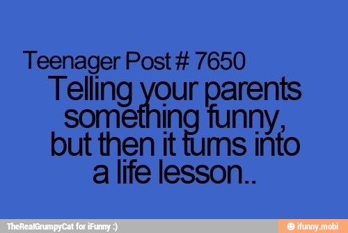 Teenager Post 7650
Telling ee ur Pee
some
but then it
no a
a life lesson..
