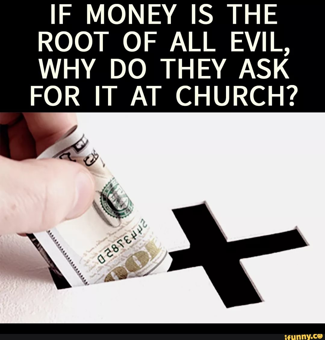 if-money-is-the-root-of-all-evil-why-do-they-ask-for-it-at-church