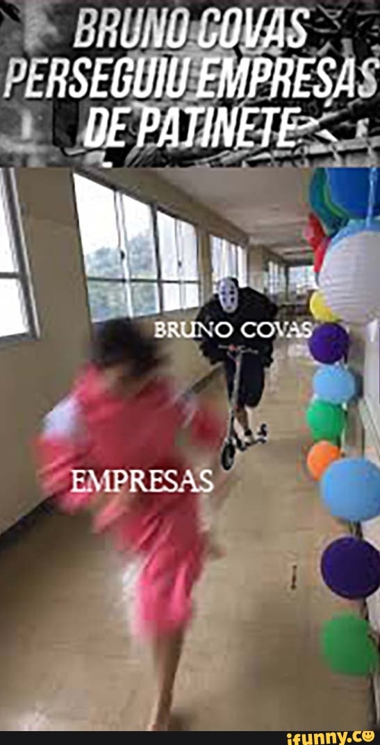 RUNO.
"E hSEGUIU EMPRESA DE PATINETE-=
BRUNO
CONAS"
EMPRESAS