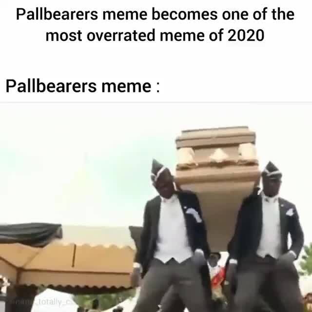 Pallbearers meme becomes one of the most overrated meme of 2020 ...