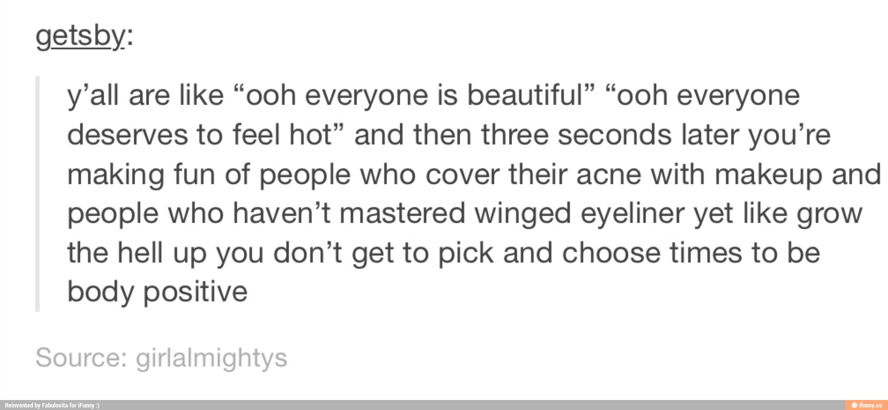 Getsby Y all Are Like ooh Everyone Is Beautiful ooh Everyone Deserves To Feel Hot And Then 