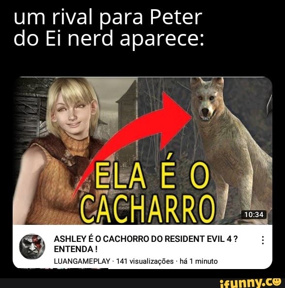 Um Rival Para Peter Do Ei Nerd Aparece: ASHLEY É O CACHORRO DO RESIDENT ...