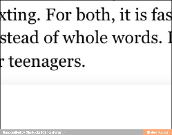 xting. For both, it is fas
stead of whole words. r teenagers.