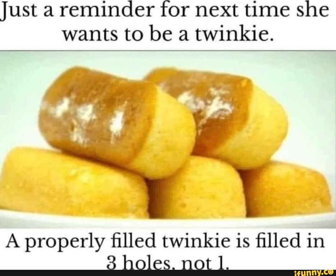 Just a reminder for next time she wants to be a twinkie. A properly ...