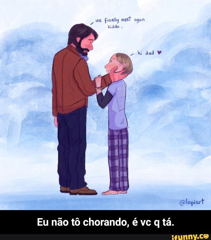 Eu não tô chorando, é vc tá. - Eu não tô chorando, é vc q tá.