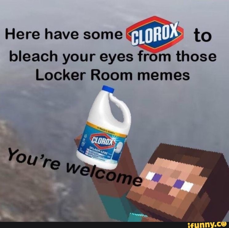 Here have some I to bleach your eyes from those Locker Room memes.