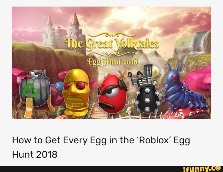 How To Get Every Egg In The Roblox Egg Hunt 2018 Ifunny - egg hunt in roblox 2018
