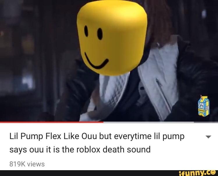Roblox Death Sound Lil Pump