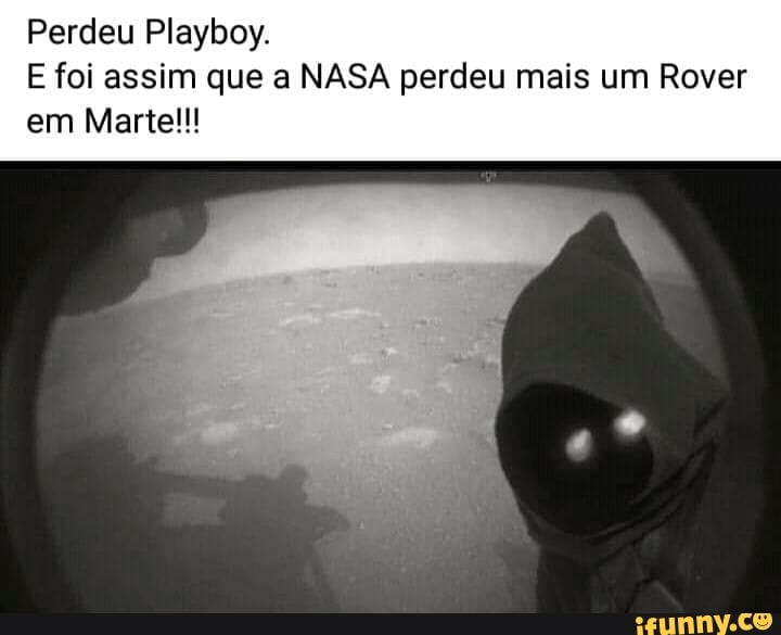 Perdeu Playboy.
E foi assim que a NASA perdeu mais um Rover em Marte!!!