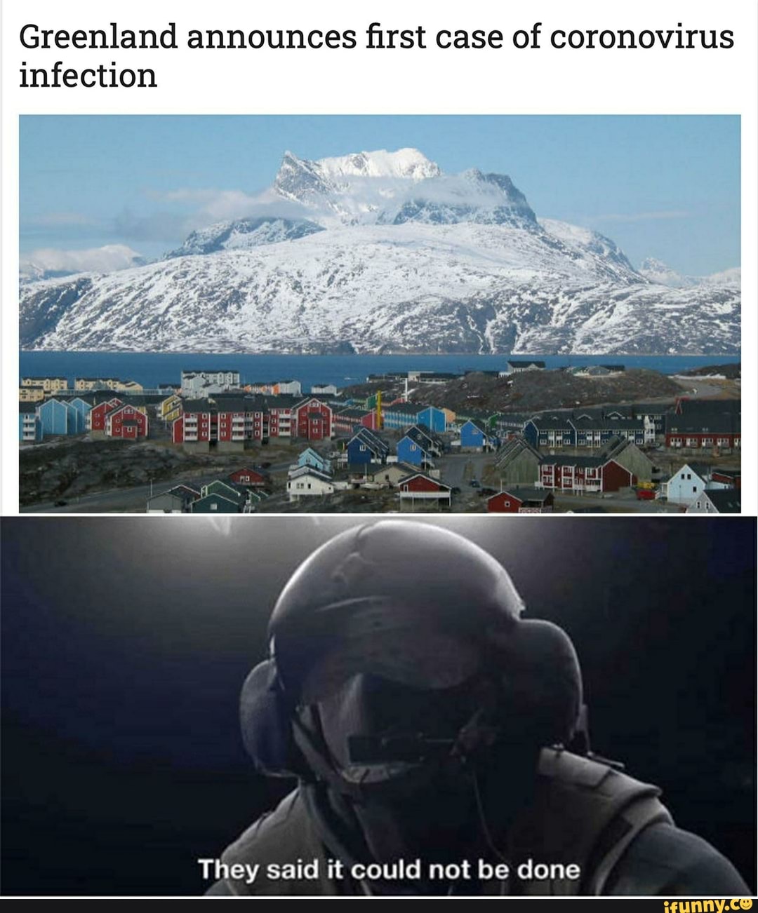 Greenland announces first case of coronovirus
infection
They said it could not be done