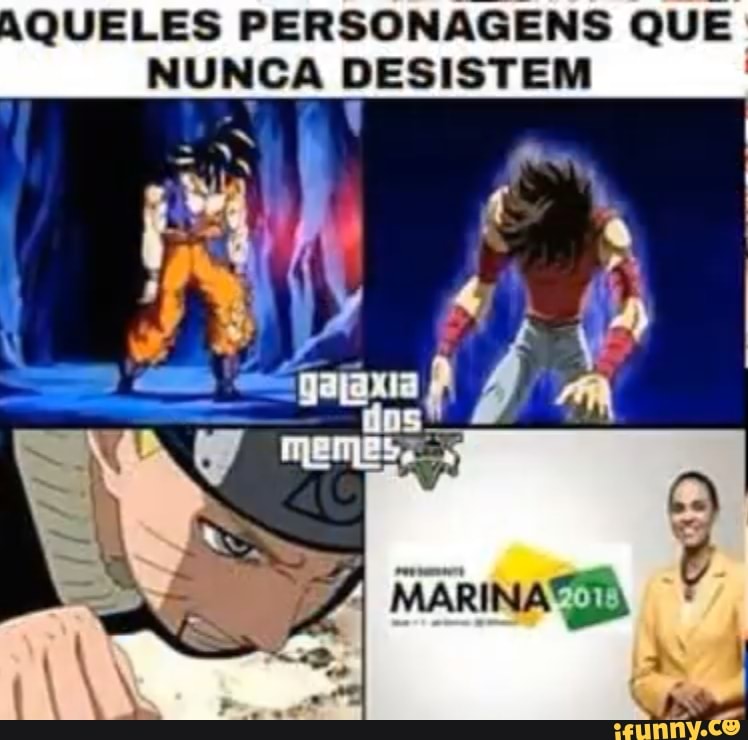 AQUELES PERSONAGENS QUE
NUNCA DESISTEM