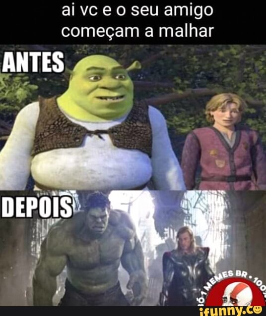 ai vc e o seu amigo
começam a malhar